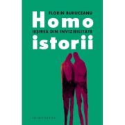 Homoistorii. Iesirea din invizibilitate (Editura: Humanitas, Autor: Florin Buhuceanu ISBN 9789735075750)