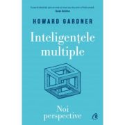 Inteligente multiple (Editura: Curtea Veche, Autor: Howard Gardner ISBN 9786064411624)
