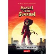 Manual pentru Supereroi 1: Manualul ( Editura: Arthur, Autori: Elias și Agnes Våhlund ISBN 9786060864790)