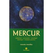 Mercur / Simbolism, Astronomie, Mitologie (Editura: Firul Ariadnei, Autor: Astronin Astrofilus ISBN 978-606-8594-19-4)