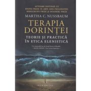 Terapia dorintei/Teorie si practica in etica elenistica(Editura: Humanitas, Autor: Martha C. Nussabaum ISBN 9789735073817)