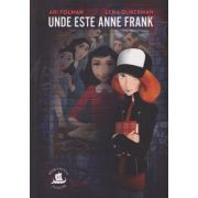 Unde este Anne Frank(Editura: Humanitas, Autor(i): Ari Folman, Lena Guberman ISBN 9789735074302)