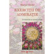 Exercitii de admiratie. Intrebari si raspunsuri (Editura: Dharana, Autor: Marius Ghidel ISBN 9786069029411 )