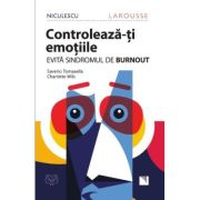 Controlează-ți emoțiile! Evită sindromul de BURNOUT! (Editura: Niculescu, Autor(i): Saverio Tomasella, Charlotte Wils ISBN 9786063805530)