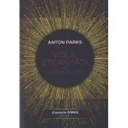 Visul Eternitatii Cartea Nureei/ Cronicile Girku Voumul 1 (Editura: Daksha, Autor: Anton Parks ISBN 9789731965635)