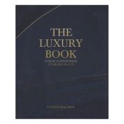 The Luxury Book. Cum se construieste un brand de lux ( Autor: Tatiana Balaban ISBN 9789730374483) Primele 25 de exemplare poarta dedicatia autoarei!