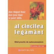 Al cincilea legamant / ghid practic de autocunoastere (Editura: Mix, Autori: Don Miguel Ruiz, Don Jose Ruiz, Janet Mills ISBN 9786069460642)