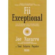 Fii exceptional (Editura: Meteor Press, Autor: Joe Navarro ISBN 9789737288653)