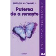 Puterea de a renaste (Editura: Pavcon, Autor: Russell H. Conwell ISBN 9786069313329)