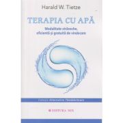 Terapia cu apa / Modalitate straveche, eficienta si gratuita de vindecare (Editura: Mix, Autor: Harald W. Tietze ISBN 9786068460611)