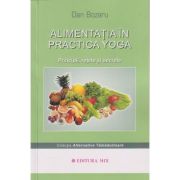 Alimentatia in practica yoga (Editura: Mix, Autor: Dan Bozaru ISBN 978-973-8471-38-2)