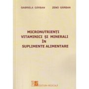 Micronutrienti vitaminici si minerali in suplimente alimentare (Editura: Medicala, Autori: Gabriela Garban, Zeno Garban ISBN 978-973-39-0938-5)