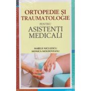 Ortopedie si traumatologie pentru asistenti medicali (Editura: All, Autori: Marius Niculescu, Monica Moldoveanu ISBN 978-606-587-318-6)