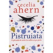 Pistruiata (Editura: All, Autor: Cecelia Ahern ISBN 978-606-783-098-9)