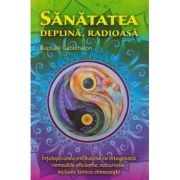 Sanatatea deplina, radioasa (Editura: Ganesha, Autor: Raphael Gabuthelon ISBN 9786069732137)