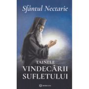 Tainele Vindecarii Sufletului (Editura: Bookzone, Autor: Sfantul Nectarie ISBN 978-630-305-087-4)