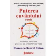 Puterea cuvantului rostit (Editura: Librex, Autor: Florence Scovel Shinn ISBN 978-606-8998-07-7)