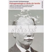Psihogenealogia si ranile din familie (Editura: Philobia, Autor: Anne Ancelin Schutzenberger ISBN 978-606-8560-59-5