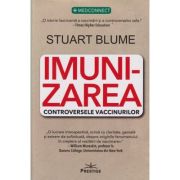 Imunizarea / Controversele vaccinurilor (Editura: Prestige, Autor: Stuart Blume ISBN 978-630-6506-24-8)