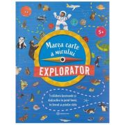 Marea carte a micului explorator (Editura: Bookzone ISBN 978-630-305-081-2)