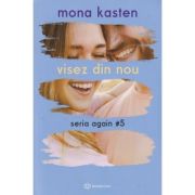 Seria again volumul 5 Visez din Nou (Editura: Bookzone, Autor: Mona Kasten ISBN 978-630-305-083-6)