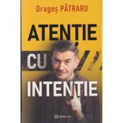 Atentie cu intentie (Editura: Bookzone, Autor: Dragos Patraru ISBN 978-630-305-133-8)