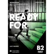 Ready for First B2 workbook and digital WB with key+acces to Audio, 4th edition ( Editura: Macmillan, Autor: Lucy Holmes, ISBN 978-1-380-05231-5 )