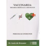 Vaccinarea, o eroare medicala(Editura: Vidia, Autor: Dr. Louis de Brouwer ISBN 978-606-92825-1-9)