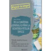 De la curatenia generala si pana la scoaterea petelor dificile (Editura: Mast, Autor: Anke Schmidt ISBN 978-606-649-162-4)