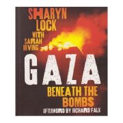 Gaza Beneath the Bombs, Authors: Sharyn Lock, Sarah Irving ISBN 978-0-7453-3024-2)