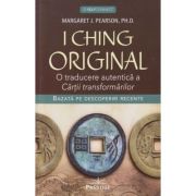 I Ching Original / o traducere autentica a Cartii transformarilor (Editura: Prestige, Autor: Margaret J, Pearson ISBN 978-630-6506-94-1)