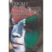Prickly pears of Palestine / The People behind the politics, Author: Hilda Reilly ISBN 978-1903070-52-9)