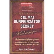 Cel mai surprinzator secret (Editura: BusinessTech International, Autor: Earl Nightingale ISBN 978-606-8709-30-7)