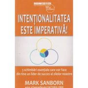 Intenationalitatea este imperativa!(Editura: BusinessTech International, Autor: Mark Sanborn ISBN 978-606-8709-22-2)