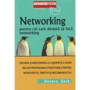 Networking pentru cei care detesta sa faca networking (Editura: BusinessTech Internatioal, Autor: Devora Zack ISBN 978-973-8495-88-3)