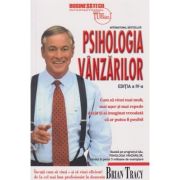 Psihologia vanzarilor Editia a 4 a (Editura: Business Tech, Autor: Brian Tracy ISBN 978-606-8709-20-8)