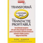 Transforma o conversatie lejera intr-o tranzactie profitabila (Editura: BusinessTech international ISBN 978-973-8495-91-3)