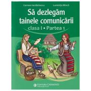 Sa dezlegam tainele comunicarii clasa 1 partea 1 ABDP1(Editura: Carminis, Autori: Carmen Iordachescu, Luminita Minca ISBN 978-973-123-453-3)