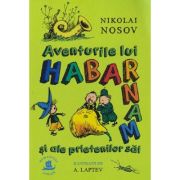 Aventurile lui Habarnam si ale prietenilor(Editura: Humanitas, Autor: Nikolai Nosov ISBN 978-973-50-8176-8)