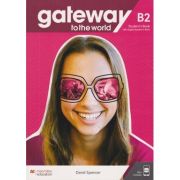 Gateway to the world B2 SB with Digital Student's Book ( Editura: Macmillan, Autor: David Spencer ISBN 978-1-38-004308-5)