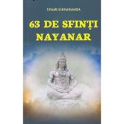 63 de sfinti Nayanar (Editura: Lambodar, Autor: Svami Shivananda ISBN 978-606-95843-7-8)