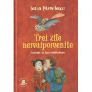 Trei zile nemaipomenite (Editura: Humanitas, Autor: Ioana Parvulescu ISBN 978-973-50-8166-9)