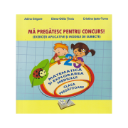 Ma pregatesc pentru concurs Matematica si explorarea mediului Clasa Pregatitoare (Editura: Ars Libri, Autori: Adina Grigore, Elena-Otilia Tiroiu, Cristina Ipate-Toma ISBN 978-606-36-0805-6)