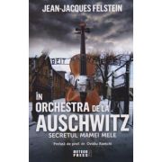 In orchestra de la Aushwitz / Secretul mamei mele(Editura: Meteor Press, Autor: Jean-Jacques Felstein ISBN 978-973-728-885-1)