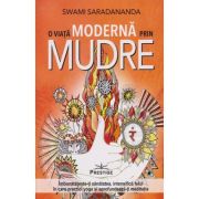 O viata moderna prin mudre (Editura: Prestige, Autor: Swami Saradananda ISBN 978-630-332-035-9)