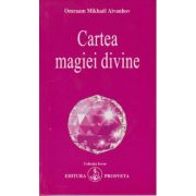 Cartea magiei divine (Editura: Prosveta, Autor: Omraam Mikhael Aivanhov ISBN 978-973-8107-64-9)