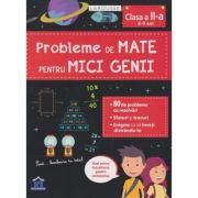 Probleme de Mate pentru Mici Genii clasa a II-a (Editura: DPH, Larousse ISBN 978-606-048-207-9)