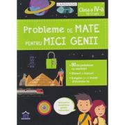 Probleme de Mate pentru Mici Genii clasa a IV-a (Editura: DPH, Larousse ISBN 978-606-048-209-3)