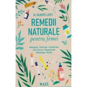 Remedii naturale pentru femei (Editura: Mast, Autor: Dr. Gilberte Latify ISBN 978-606-649-160-0)