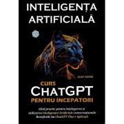 ChatGPT: Curs pentru incepatori: Ghid practic pentru intelegerea si utilizarea Inteligentei Artificiale conversationale (Editura: L&S Soft, Autor: Vlad Tudor ISBN 978-630-6559-16-9)